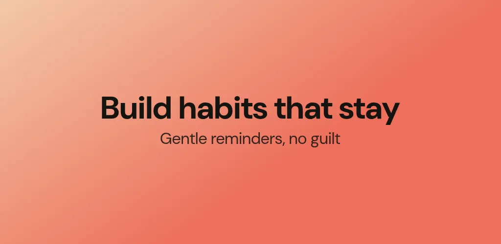 Google Play feature graphic, 1024 × 500: centred headline “Build habits that stay” with the subline “Gentle reminders, no guilt” on a peach-to-coral gradient